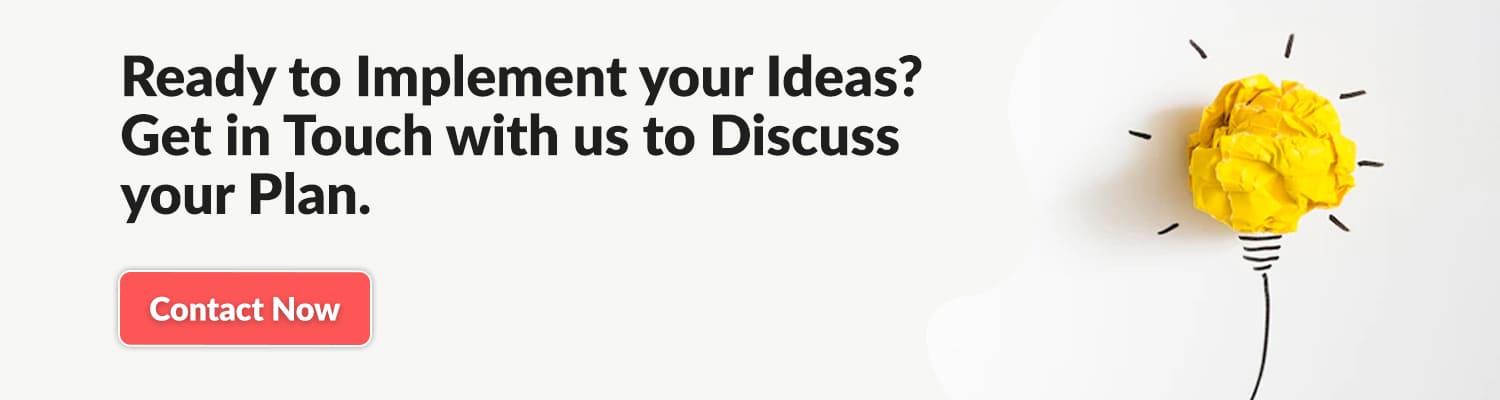 Ready-to-Implement-your-Ideas - Get-in-Touch-with-us-to-Discuss-your-Plan