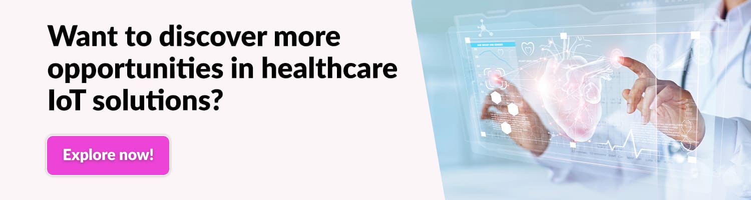 Want-to-discover-more-opportunities-in-healthcare-IoT-solutions