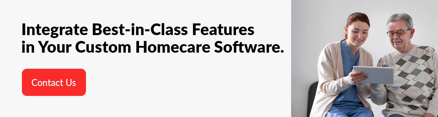 Integrate-Best-in-Class-Features-in-Your-Custom-Homecare-Software