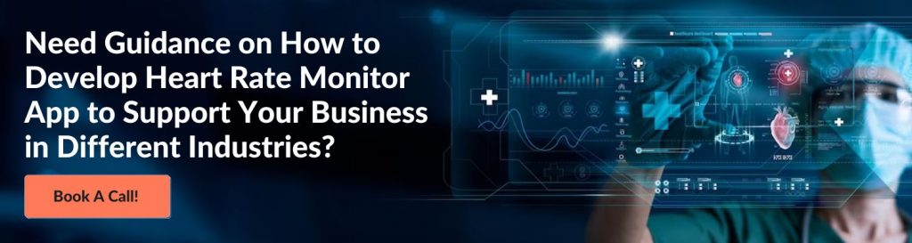 Need Guidance on How to Develop Heart Rate Monitor App to Support Your Business in Different Industries? Book A Call! 