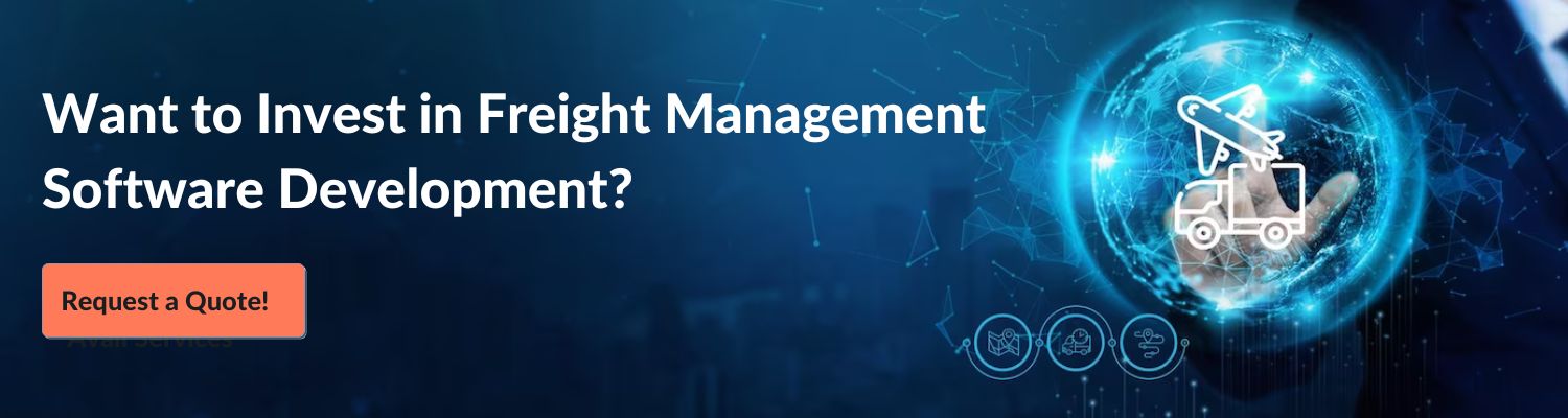  Want to Invest in Freight Management Software Development? Request a Quote! 